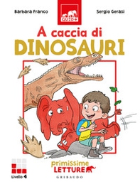 A caccia di dinosauri. Primissime letture - Librerie.coop A caccia di dinosauri. Primissime letture - Librerie.coop