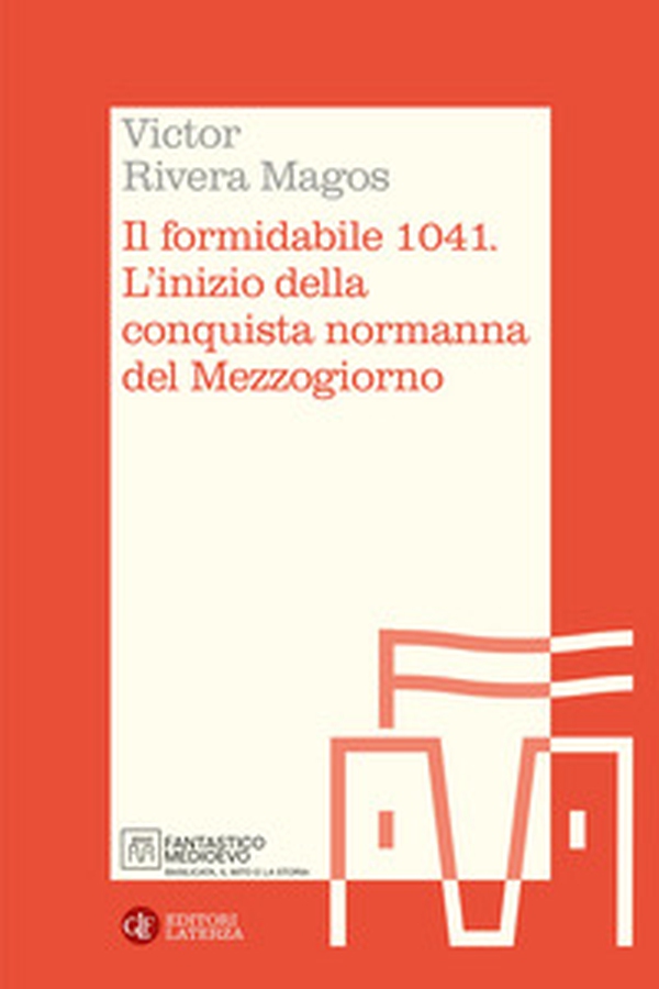 Il formidabile 1041. L'inizio della conquista normanna del Mezzogiorno - Librerie.coop