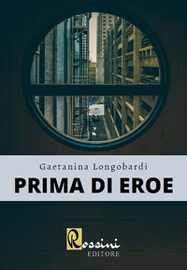 Prima di eroe - Librerie.coop Prima di eroe - Librerie.coop