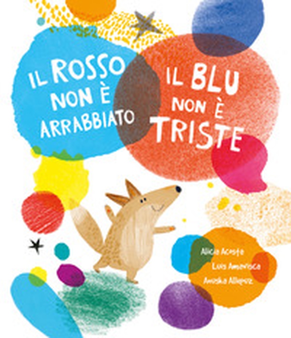 Il rosso non è arrabbiato. Il blu non è triste - Librerie.coop Il rosso non è arrabbiato. Il blu non è triste - Librerie.coop