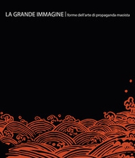 La grande immagine. Forme dell'arte di propaganda maoista. Ediz. italiana e inglese - Librerie.coop La grande immagine. Forme dell'arte di propaganda maoista. Ediz. italiana e inglese - Librerie.coop