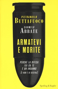 Armatevi e morite. Perché la difesa fai da te è un inganno (e non è di destra) - Librerie.coop