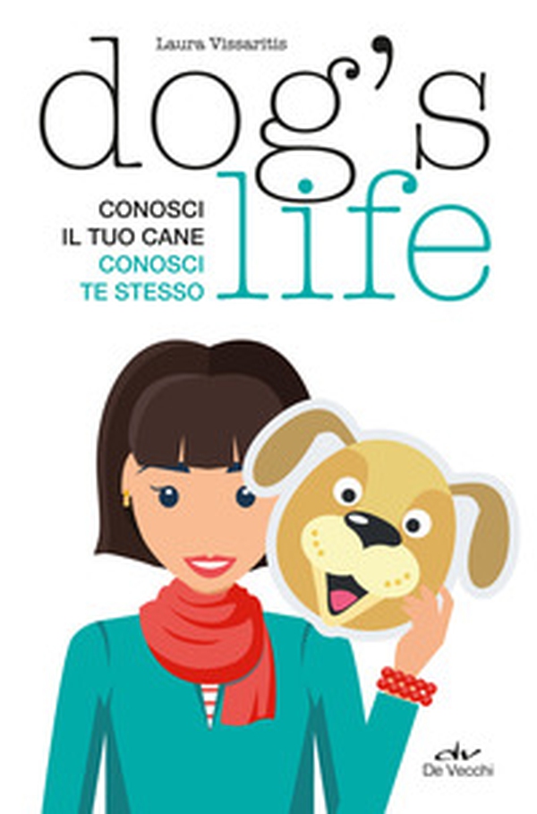 Dog's life. Conosci il tuo cane, conosci te stesso - Librerie.coop Dog's life. Conosci il tuo cane, conosci te stesso - Librerie.coop