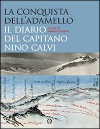 La conquista dell'Adamello. Il diario del capitano Nino Calvi - Librerie.coop