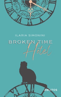 Broken time hotel - Librerie.coop Broken time hotel - Librerie.coop