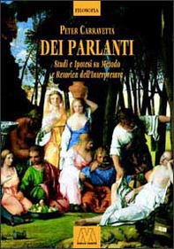 Dei parlanti. Studi e ipotesi su metodo e retorica dell'interpretare - Librerie.coop