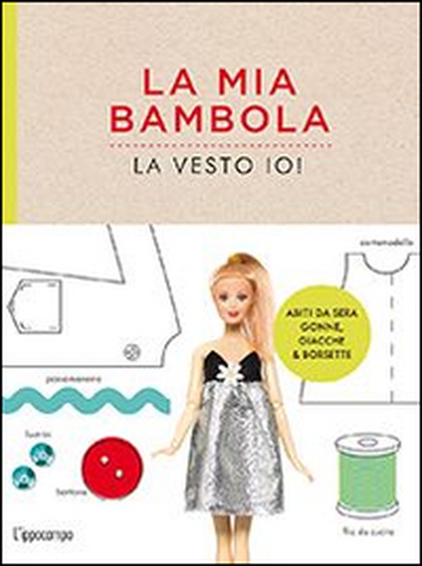 La mia bambola, la vesto io! - Librerie.coop La mia bambola, la vesto io! - Librerie.coop