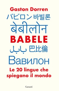 Babele. Le 20 lingue che spiegano il mondo - Librerie.coop