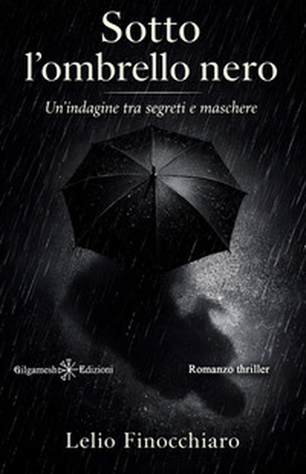 Sotto l'ombrello nero. Un'indagine tra segreti e maschere - Librerie.coop