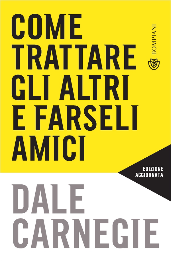 Come trattare gli altri e farseli amici - Librerie.coop Come trattare gli altri e farseli amici - Librerie.coop
