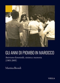 Gli anni di piombo in Marocco. Attivismo femminile, sinistra e memoria (1965-2005) - Librerie.coop