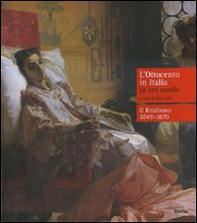 L'Ottocento in Italia. Le arti sorelle-Il realismo 1849-1870 - Librerie.coop