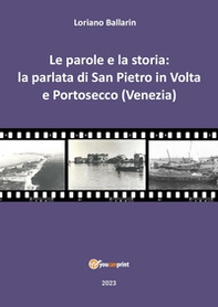 Le parole e la storia: la parlata di San Pietro in volta e Portosecco (Venezia) - Librerie.coop