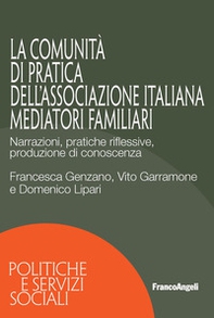 La Comunità di Pratica dell'associazione italiana mediatori familiari. Narrazioni, pratiche riflessive, produzione di conoscenza - Librerie.coop