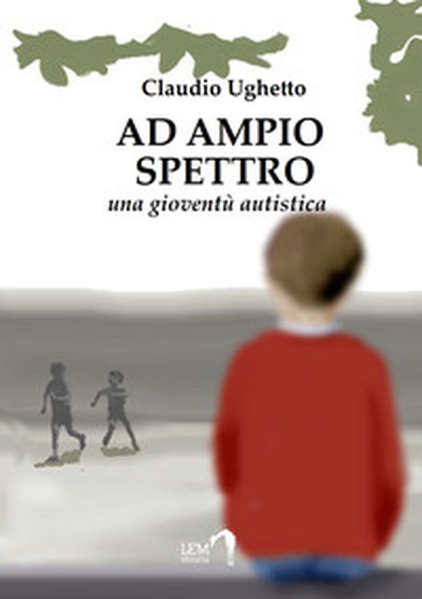 Ad ampio spettro (Una gioventù autistica) - Librerie.coop Ad ampio spettro (Una gioventù autistica) - Librerie.coop