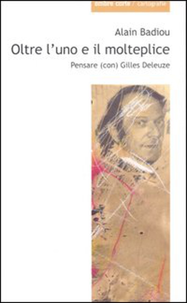 Oltre l'uno e il molteplice. Pensare (con) Gilles Deleuze - Librerie.coop Oltre l'uno e il molteplice. Pensare (con) Gilles Deleuze - Librerie.coop