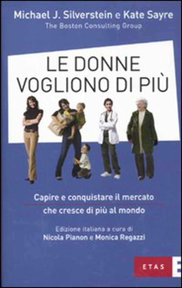 Le donne vogliono di più. Capire e conquistare il mercato che cresce di più al mondo - Librerie.coop Le donne vogliono di più. Capire e conquistare il mercato che cresce di più al mondo - Librerie.coop