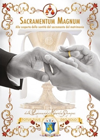 Sacramentum magnum. Alla scoperta della santità del sacramento del matrimonio - Librerie.coop