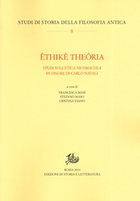 Êthikê theôria. Studi sull'«Etica nicomachea» in onore di Carlo Natali - Librerie.coop