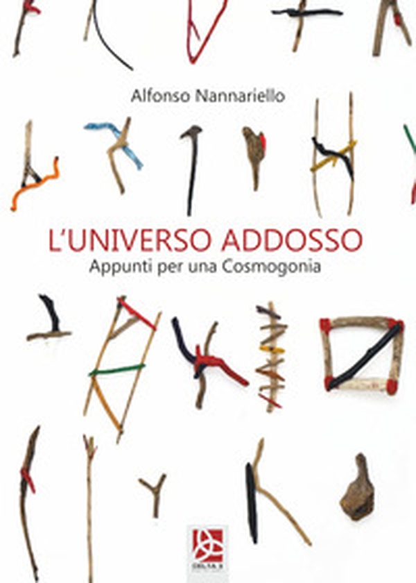 L'universo addosso. Appunti per una Cosmogonia - Librerie.coop