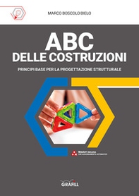 ABC delle costruzioni. Principi base per la progettazione strutturale - Librerie.coop