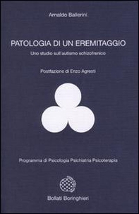Patologia di un eremitaggio. Uno studio sull'autismo schizofrenico - Librerie.coop Patologia di un eremitaggio. Uno studio sull'autismo schizofrenico - Librerie.coop