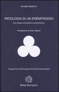 Patologia di un eremitaggio. Uno studio sull'autismo schizofrenico - Librerie.coop