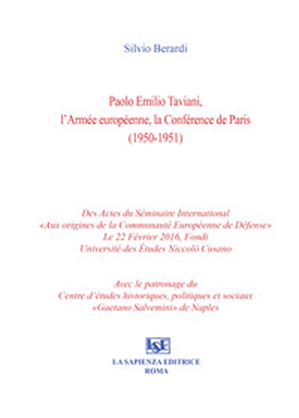 Paolo Emilio Taviani, l'armée européenne, la conferénce de Paris (1950-1951) - Librerie.coop Paolo Emilio Taviani, l'armée européenne, la conferénce de Paris (1950-1951) - Librerie.coop