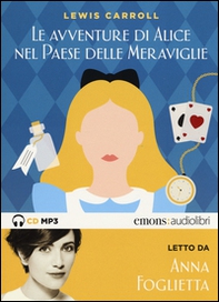 Alice nel paese delle meraviglie letto da Anna Foglietta. Audiolibro. CD Audio formato MP3 - Librerie.coop