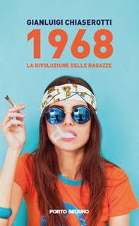 1968. La rivoluzione delle ragazze - Librerie.coop