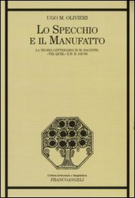 Lo specchio e il manufatto. La teoria letteraria in M. Bachtin, «Tel Quel» e H. R. Jauss - Librerie.coop