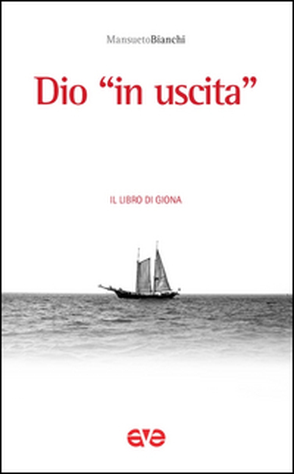 Dio «in uscita». Il libro di Giona - Librerie.coop Dio «in uscita». Il libro di Giona - Librerie.coop