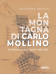 La montagna di Carlo Mollino - Librerie.coop La montagna di Carlo Mollino - Librerie.coop