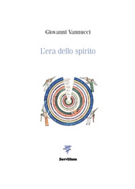 L'era dello spirito. Archetipi, metafore, simboli per un tempo nuovo - Librerie.coop