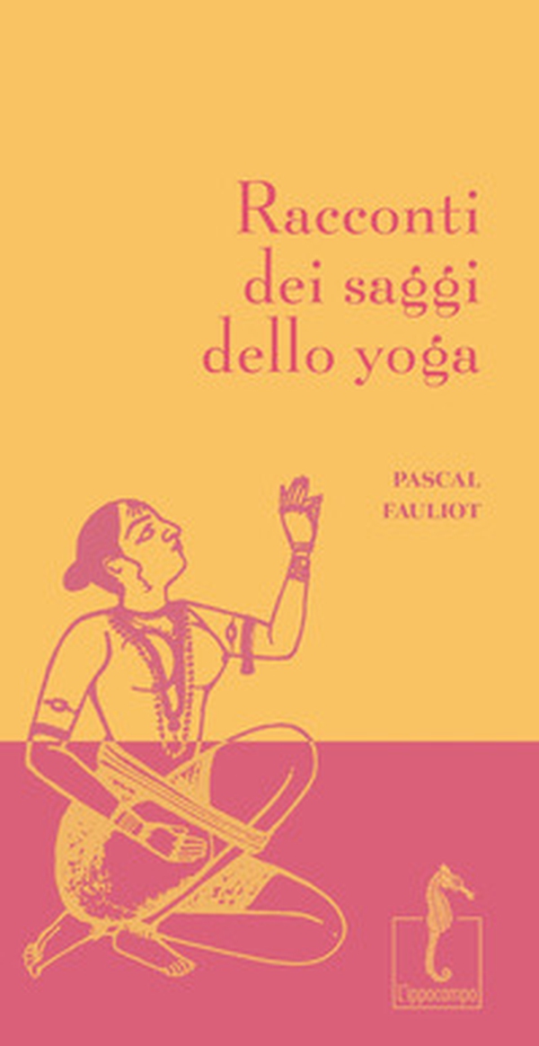 Racconti dei saggi dello yoga - Librerie.coop Racconti dei saggi dello yoga - Librerie.coop