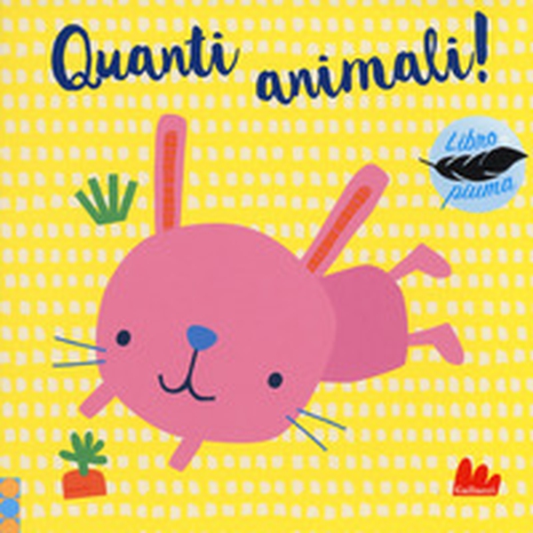 Quanti animali! Libro piuma - Librerie.coop Quanti animali! Libro piuma - Librerie.coop