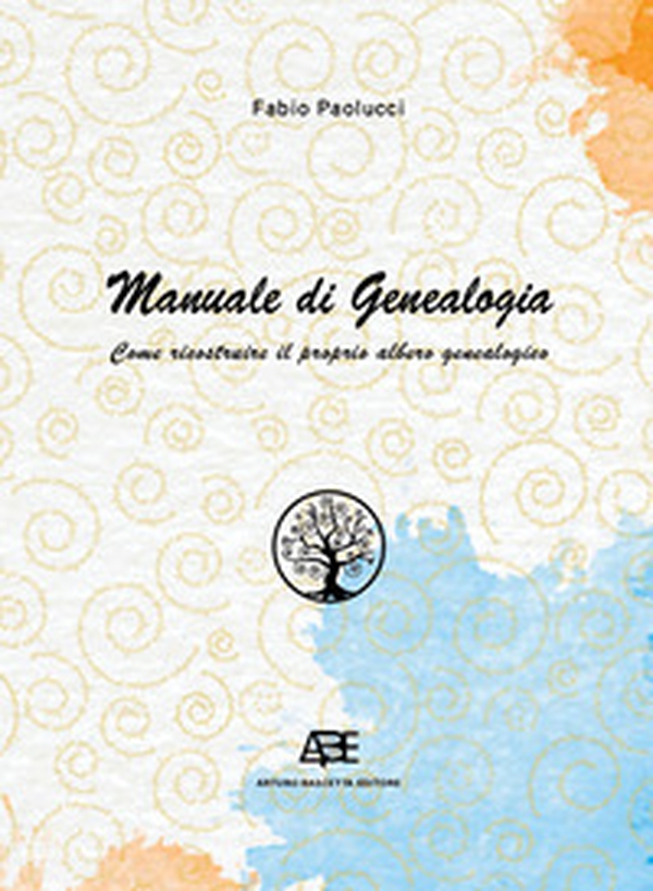 Manuale di genealogia. Come ricostruire il proprio albero genealogico - Librerie.coop Manuale di genealogia. Come ricostruire il proprio albero genealogico - Librerie.coop