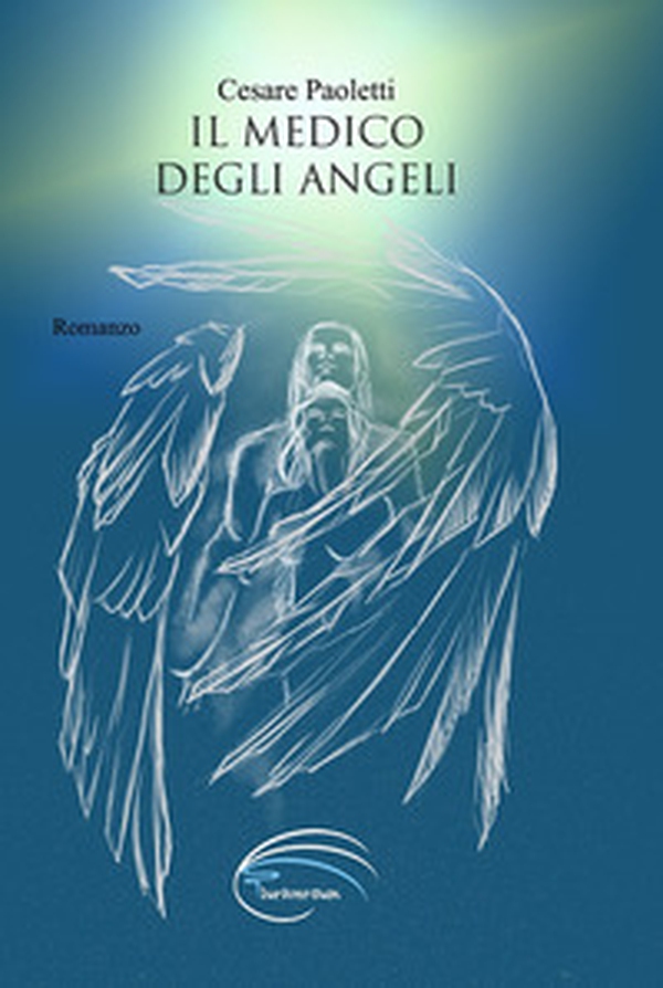 Il medico degli angeli - Librerie.coop Il medico degli angeli - Librerie.coop