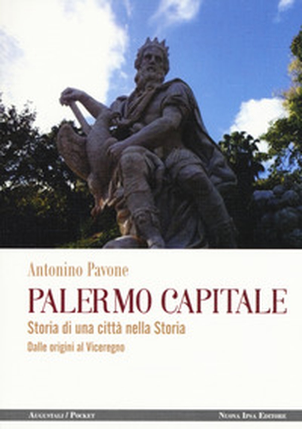 Palermo capitale. Storia di una città nella storia. Dalle origini al Viceregno - Librerie.coop Palermo capitale. Storia di una città nella storia. Dalle origini al Viceregno - Librerie.coop
