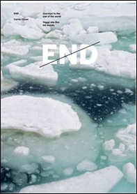 End. Viaggi alla fine del mondo. Ediz. italiana e inglese - Librerie.coop End. Viaggi alla fine del mondo. Ediz. italiana e inglese - Librerie.coop