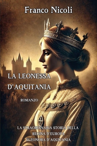 La leonessa d'Aquitania - Librerie.coop