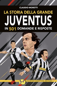 La storia della grande Juventus in 501 domande e risposte - Librerie.coop La storia della grande Juventus in 501 domande e risposte - Librerie.coop