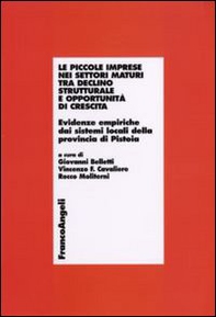 Le piccole imprese nei settori maturi tra declino strutturale e opportunità di crescita. Evidenze empiriche dai sistemi locali della provincia di Pistoia - Librerie.coop