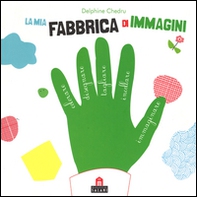 La mia fabbrica di immagini. Con adesivi - Librerie.coop