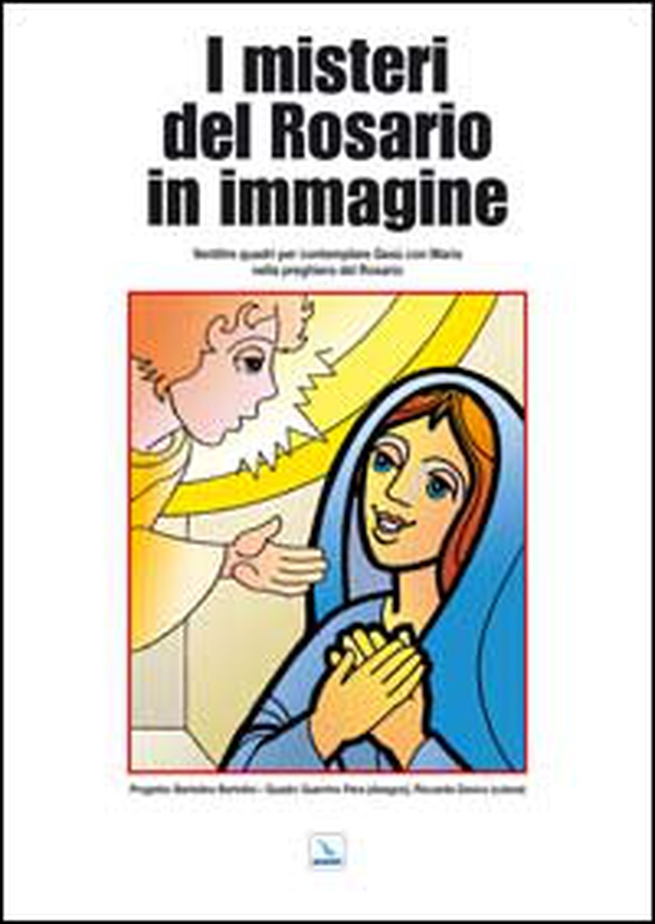 I misteri del rosario in immagine. Ventitré quadri per contemplare Gesù con Maria nella preghiera del rosario - Librerie.coop I misteri del rosario in immagine. Ventitré quadri per contemplare Gesù con Maria nella preghiera del rosario - Librerie.coop