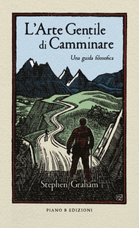 L'arte gentile di camminare. Una guida filosofica - Librerie.coop