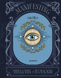 Manifesting. Vivi la vita dei tuoi sogni - Librerie.coop