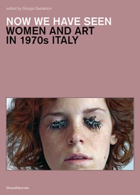 Now we have seen. Women and art in 1970s Italy - Librerie.coop