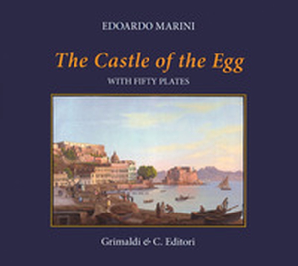 The Castle of the Egg (history and images). With fifty plates - Librerie.coop The Castle of the Egg (history and images). With fifty plates - Librerie.coop