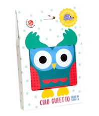 Ciao gufetto. Libro di stoffa - Librerie.coop